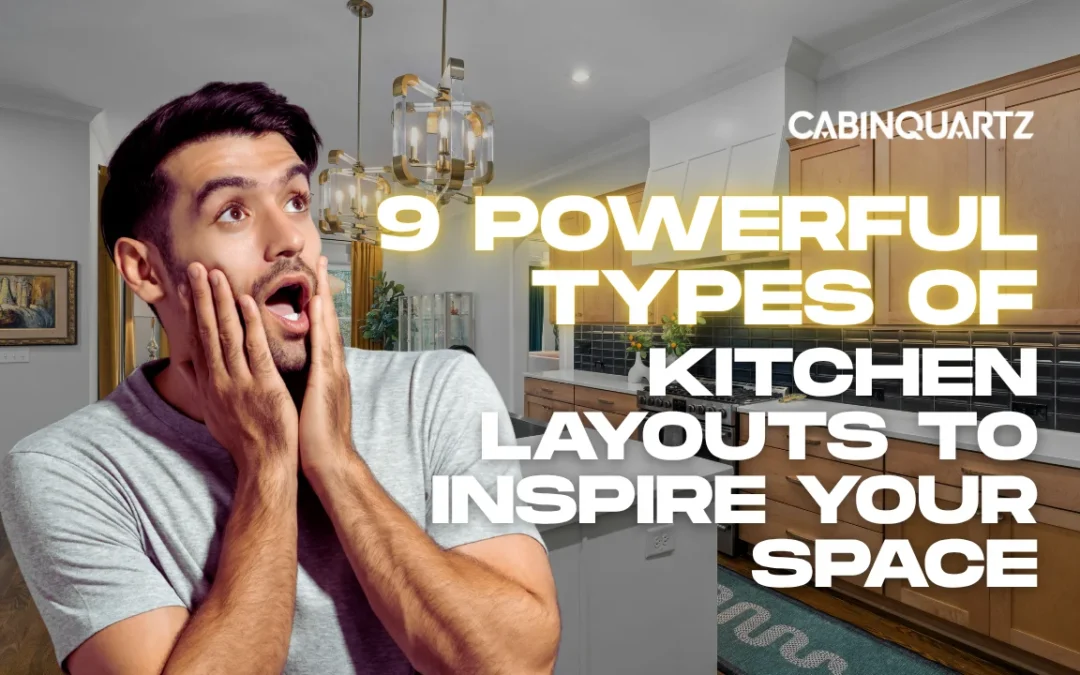 9 Powerful Types of Kitchen Layouts to Inspire Your Space