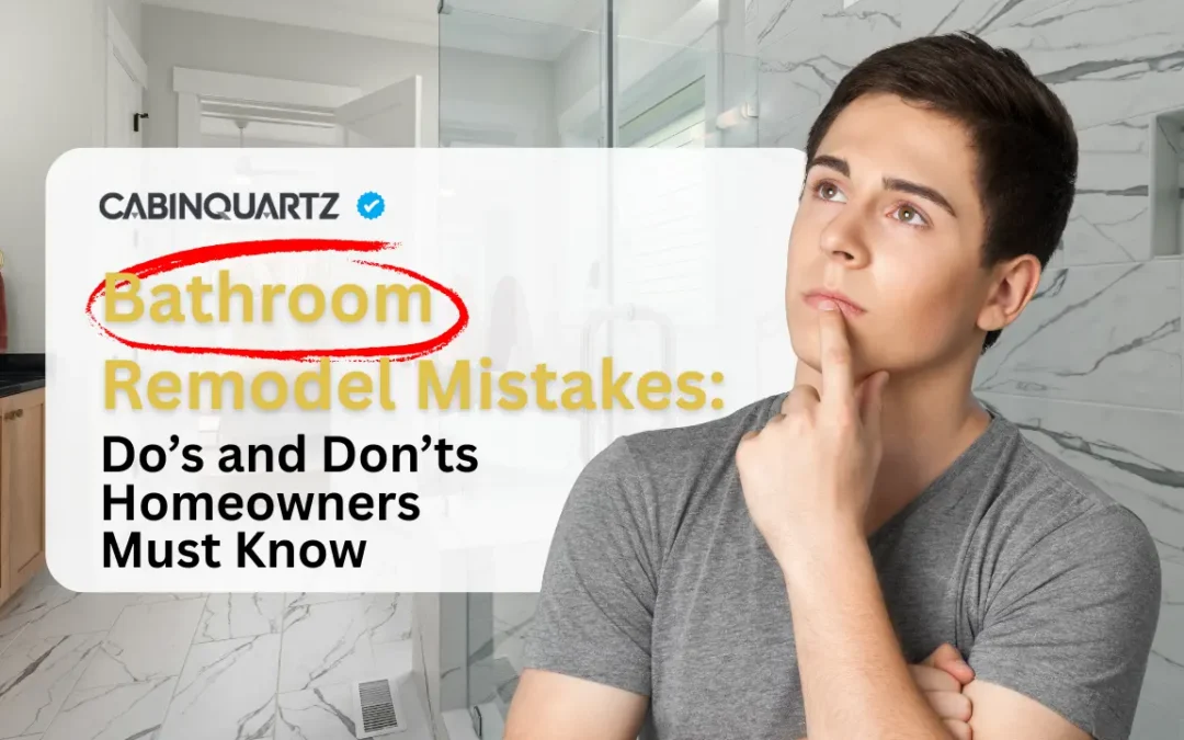 Bathroom remodel mistakes guide for homeowners by Cabinquartz Oakville featuring common bathroom renovation do’s and don’ts.
